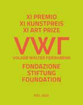 XI premio d’arte Fondazione Volker Walter Feierabend. Ediz. italiana, inglese e tedesca