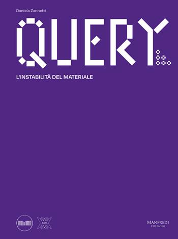 Query. L'instabilità del materiale - Daniela Zannetti - Libro Manfredi Edizioni 2025 | Libraccio.it