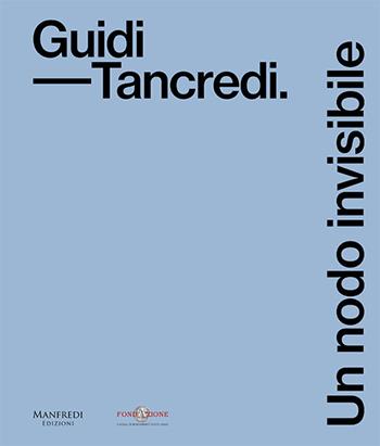 Guidi-Tancredi. Un nodo invisibile - Italo Tomassoni, Giovanni Granzotto - Libro Manfredi Edizioni 2026 | Libraccio.it