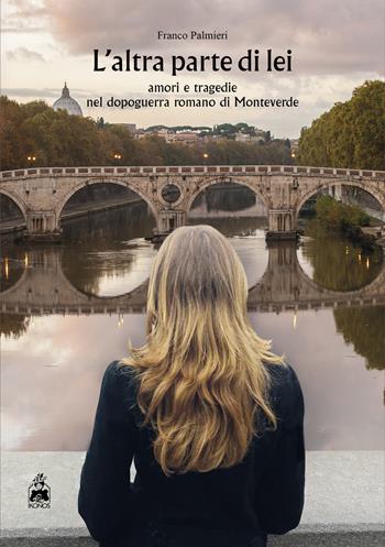 L'altra parte di lei. Amori e tragedie nel dopoguerra romano di Monteverde - Franco Palmieri - Libro Ikonos 2025 | Libraccio.it