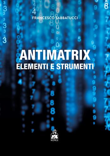 Antimatrix. Elementi e strumenti - Francesco Sabbatucci - Libro Ikonos 2025 | Libraccio.it
