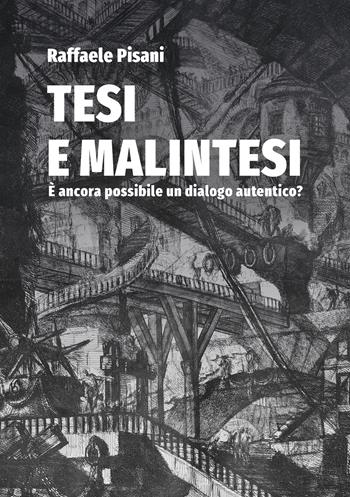 Tesi e malintesi. È ancora possibile un dialogo autentico? - Raffaele Pisani - Libro Ikonos 2025 | Libraccio.it