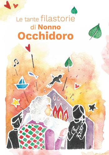 Le tante filastorie di Nonno Occhidoro. Rime e storie di tre amiche maestre - Eliana Gandini, Lorella Ciceri, Rosetta Pietragalla - Libro Ikonos 2026 | Libraccio.it