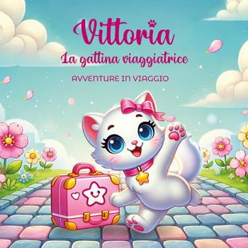 Vittoria. La gattina viaggiatrice. Avventure in viaggio - Anna Faccin, Claudia Faccin - Libro Ikonos 2026 | Libraccio.it