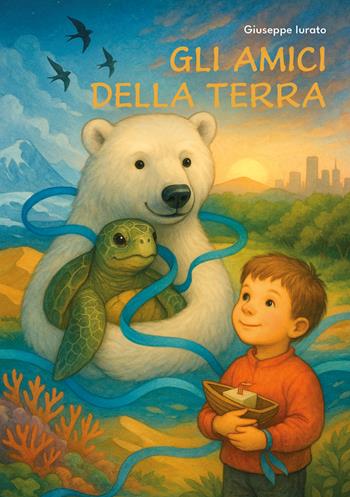 Gli amici della Terra. Un viaggio per scrivere insieme il futuro del mondo - Giuseppe Iurato - Libro Ikonos 2026 | Libraccio.it