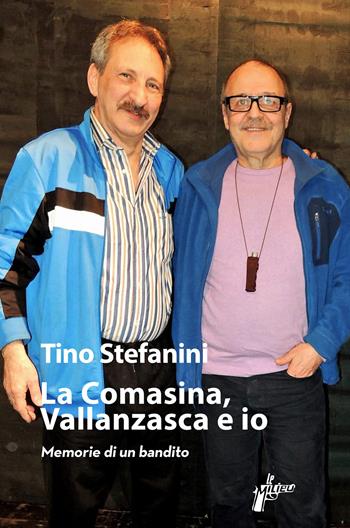 La Comasina, Vallanzasca e io - Tino Stefanini - Libro Milieu 2025, Banditi senza tempo | Libraccio.it