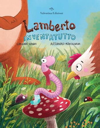 Lamberto inventatutto - Chandra Vanni, Alessandro Montagnana - Libro Valentina Edizioni 2025 | Libraccio.it
