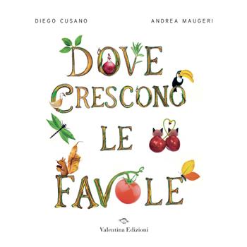 Dove crescono le favole. Ediz. a colori - Andrea Maugeri, Andrea Maugeri - Libro Valentina Edizioni 2026 | Libraccio.it
