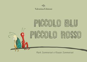 Piccolo blu piccolo rosso. Ediz. a colori - Mark Sommerset, Rowan Sommerset - Libro Valentina Edizioni 2026 | Libraccio.it