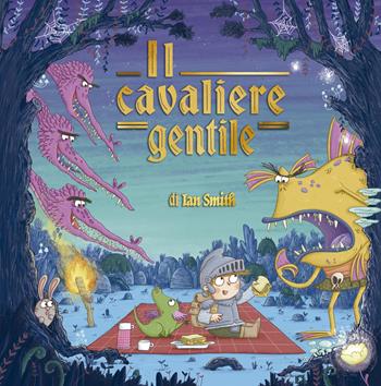 Il cavaliere gentile. Ediz. illustrata - Ian Smith - Libro Picarona Italia 2026 | Libraccio.it