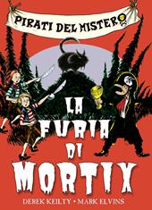 Pirati del mistero. Vol. 2: La furia di Mortix