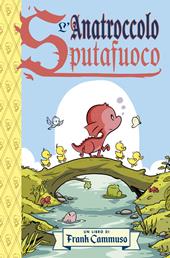 L'anatroccolo sputafuoco