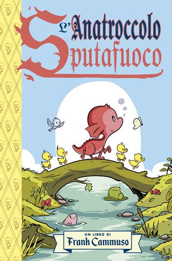 L'anatroccolo sputafuoco - Frank Cammuso - Libro Picarona Italia 2026 | Libraccio.it