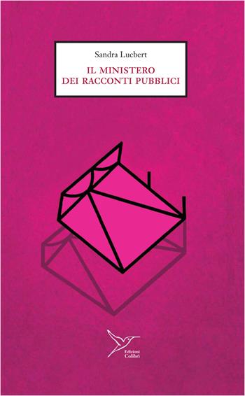 Il ministero dei racconti pubblici - Sandra Lucbert - Libro Colibrì Edizioni 2026, Babel | Libraccio.it