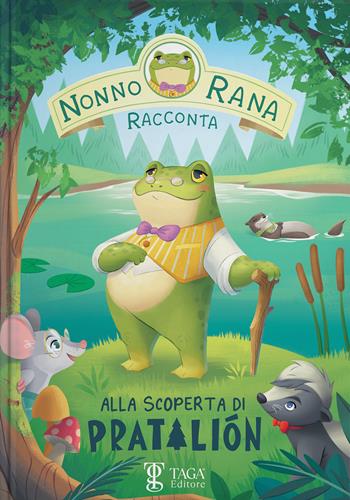 Alla scoperta di Pratalión. Nonno Rana racconta. Ediz. ad alta leggibilità. Vol. 1 - Nonno Rana - Libro TAGA Editore 2025 | Libraccio.it