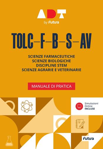 Accademia dei Test. TOLC-F-B-S-AV. Manuale di pratica. Con simulazioni online  - Libro Futura 2025 | Libraccio.it