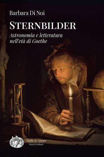 Sternbilder. Astronomia e letteratura nell'età di Goethe - Barbara Di Noi - Libro Press & Archeos 2026, Nadie se conoce | Libraccio.it