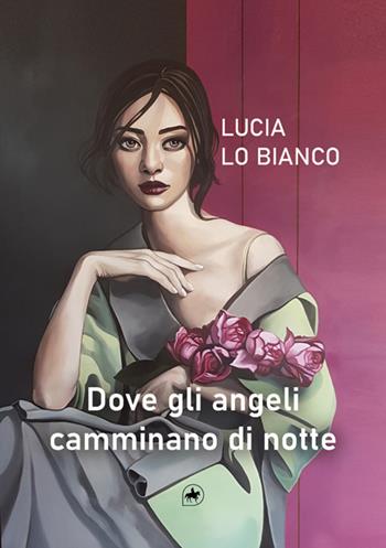 Dove gli angeli camminano di notte - Lucia Lo Bianco - Libro Editoriale Unicorn 2025, A ruota libera | Libraccio.it
