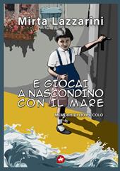 E giocai a nascondino con il mare. Memorie di Lio piccolo