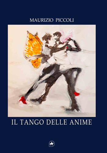 Il tango delle anime - Maurizio Piccoli - Libro Editoriale Unicorn 2025, A ruota libera | Libraccio.it