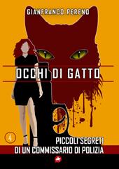Occhi di gatto. Piccoli segreti di un commissario di polizia