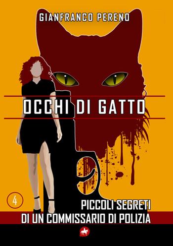 Occhi di gatto. Piccoli segreti di un commissario di polizia - Gianfranco Pereno - Libro Editoriale Unicorn 2025 | Libraccio.it