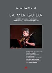 La mia guida. Tecnica-storica-passionale-per aspiranti cantautori e cantanti