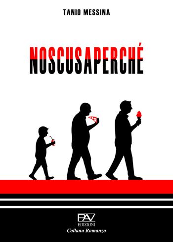 Noscusaperché - Tanio Messina - Libro Pav Edizioni 2025, Romanzo | Libraccio.it