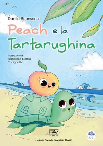 Peach e la tartarughina - Danilo Buonsenso - Libro Pav Edizioni 2025 | Libraccio.it
