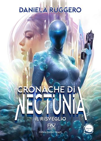 Il risveglio. Le cronache di Nectunia. Ediz. deluxe - Daniela Ruggero - Libro Pav Edizioni 2025 | Libraccio.it