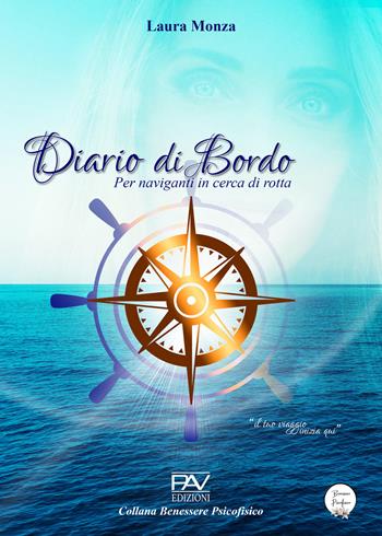 Diario di bordo. Per naviganti in cerca di rotta - Laura Monza - Libro Pav Edizioni 2025, Benessere psicofisico | Libraccio.it