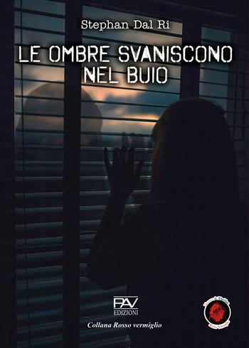 Le ombre svaniscono nel buio. Ediz. deluxe - Stephan Dal Ri - Libro Pav Edizioni 2025, Rosso vermiglio | Libraccio.it