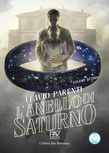 L'anello di Saturno. Volume ultimo - Flavio Parenti - Libro Pav Edizioni 2025, Romance | Libraccio.it