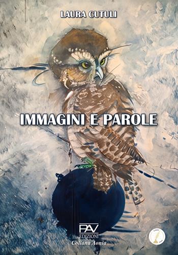 Immagini e parole. Ediz. deluxe - Laura Cutuli - Libro Pav Edizioni 2025, Aonia | Libraccio.it
