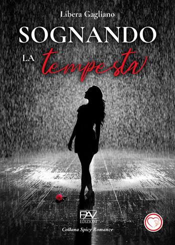 Sognando la tempesta - Libera Gagliano - Libro Pav Edizioni 2025, Spicy romance | Libraccio.it