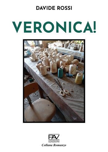 Veronica! - Davide Rossi - Libro Pav Edizioni 2025, Romanzo | Libraccio.it