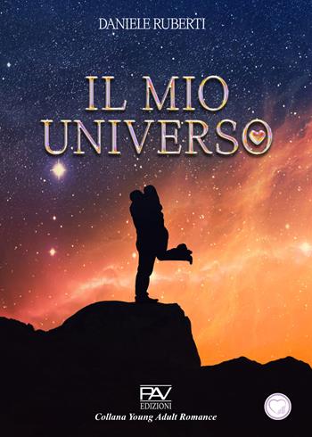 Il mio universo - Daniele Ruberti - Libro Pav Edizioni 2025, Young adult romance | Libraccio.it