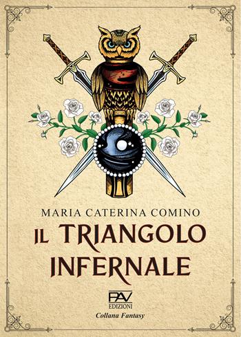 Il triangolo infernale - Maria Caterina Comino - Libro Pav Edizioni 2025, Fantasy | Libraccio.it