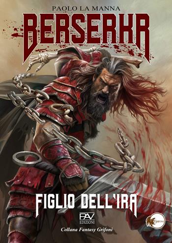 Berserkr. Figlio dell'ira - Paolo La Manna - Libro Pav Edizioni 2025, Grifoni | Libraccio.it