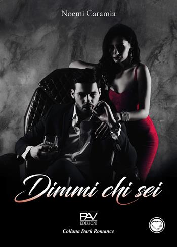 Dimmi chi sei - Noemi Caramia - Libro Pav Edizioni 2025, Dark Romance | Libraccio.it
