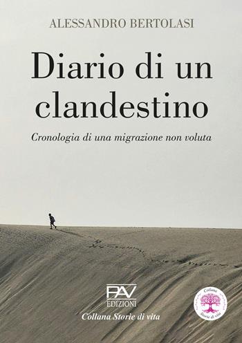 Diario di un clandestino. Cronologia di una migrazione non voluta - Alessandro Bertolasi - Libro Pav Edizioni 2025, Storie di vita | Libraccio.it