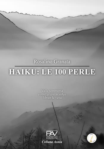 Haiku: le 100 perle - Rosalino Granata - Libro Pav Edizioni 2025, Aonia | Libraccio.it