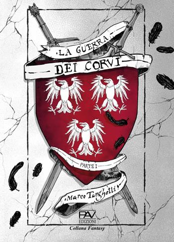 La guerra dei corvi. Vol. 1 - Marco Tanghetti - Libro Pav Edizioni 2025, Fantasy | Libraccio.it