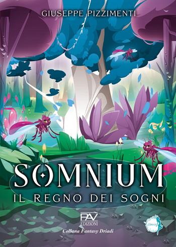 Somnium. Il regno dei sogni - Giuseppe Pizzimenti - Libro Pav Edizioni 2025, Driadi | Libraccio.it