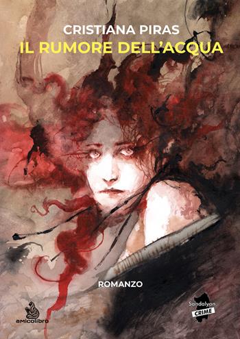 Il rumore dell'acqua - Cristiana Piras - Libro AmicoLibro 2026 | Libraccio.it