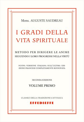 I gradi della vita spirituale. Vol. 1 - Augusto Saudreau - Libro Effedieffe 2025, Classici della tradizione cattolica | Libraccio.it