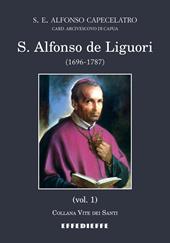 S. Alfonso de Liguori (1696-1787). Vol. 1