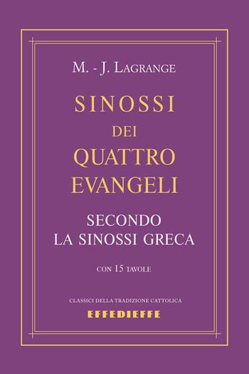 Sinossi dei quattro Evangeli - Marie-Joseph Lagrange - Libro Effedieffe 2025, Classici della tradizione cattolica | Libraccio.it