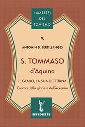 S. Tommaso d'Aquino. Il genio, la sua dottrina