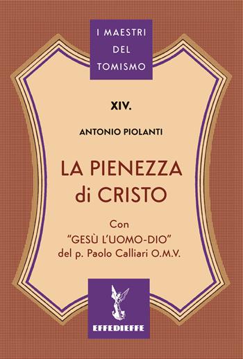 La pienezza di Cristo - Antonio Piolanti - Libro Effedieffe 2025, I maestri del Tomismo | Libraccio.it